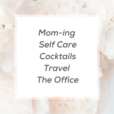 Rose Gold Mama Blog: Mom-ing Self Care Cocktail Travel The Office