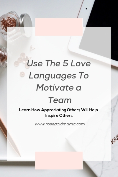 How To Use the 5 Love Languages To Motivate a Team