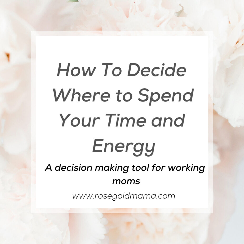 A tool to help working moms decided where to spend their time and energy. 