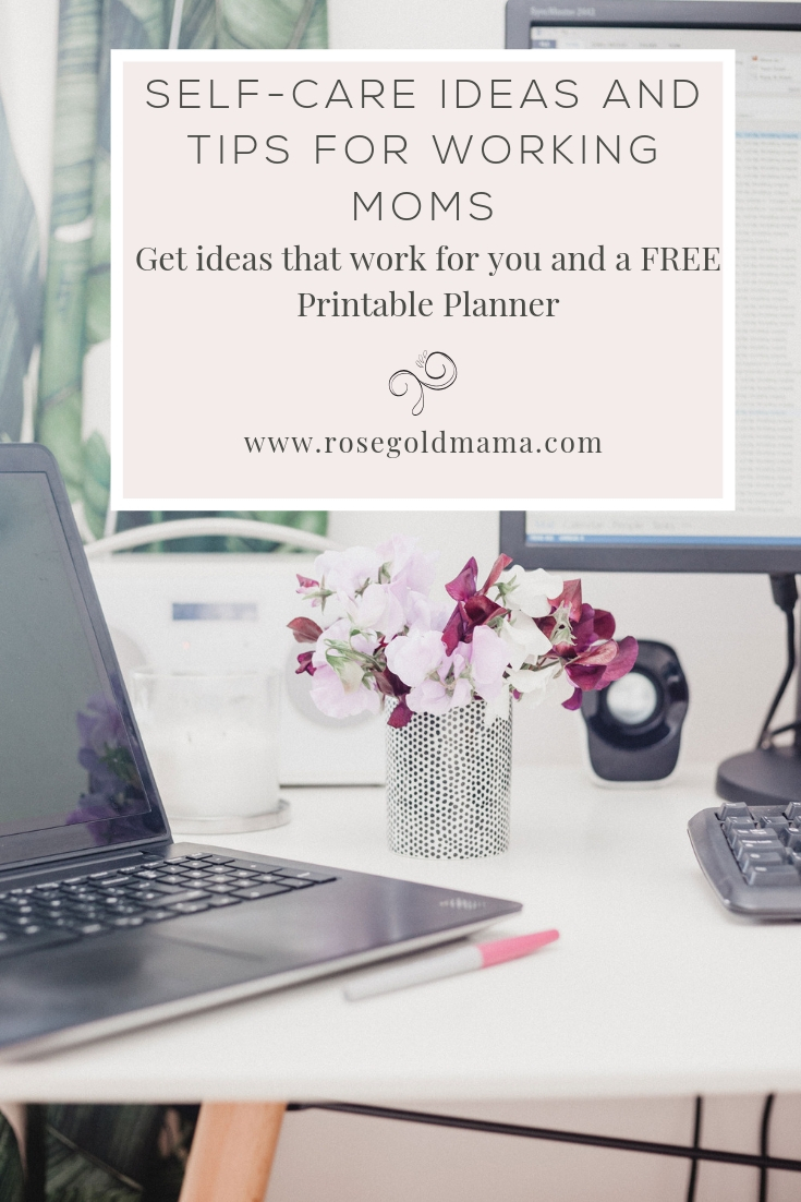 Moms deserve time to take care of themselves. Here are some self-care ideas for working moms and a free printable self-care tips sheet and planner.