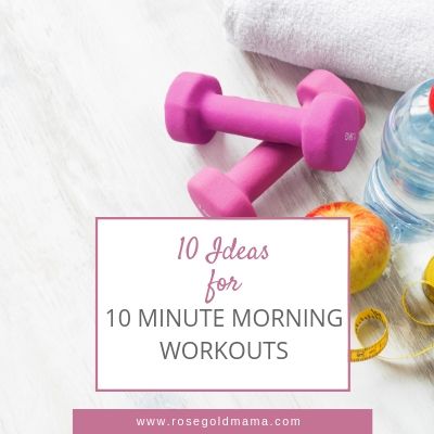 10 Ideas for a 10 Minute Morning Workout