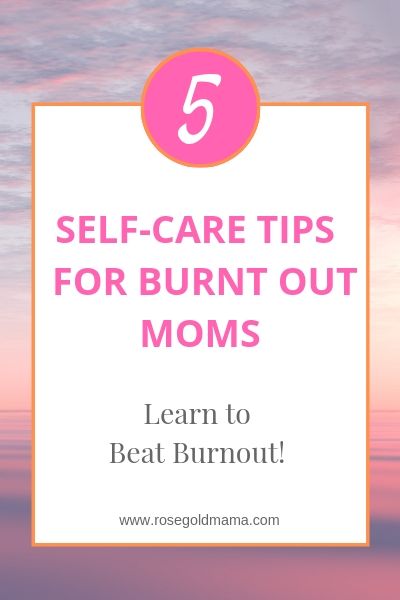 Self-Care Tips For Burnt Out Moms
