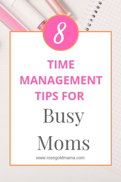 8 time management tips for busy moms | Rose Gold Mama