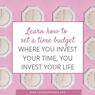 How to set a time budget for moms | Rose Gold Mama