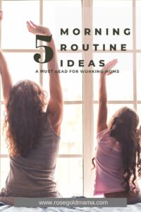 Morning Routine List and Ideas | Rose Gold Mama