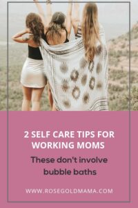 Cover 2 Self Care Tips For Working Moms | Rose Gold Mama