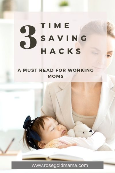 3 Time Saving Hacks for Moms | Rose Gold Mama