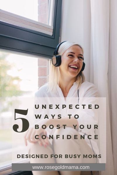 5 Unexpected Ways To Boost Your Confidence | Rose Gold Mama