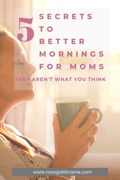 5 Ways Moms Can Have A Better Morning | Rose Gold Mama