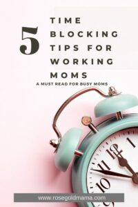 5 Time Blocking Tips For Working Moms I Rose Gold Mama