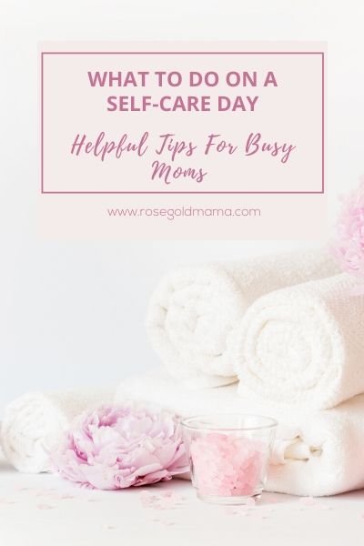 What To Do On A Self Care Day Rose Gold Mama What To Do On A Self Care Day Rose Gold Mama